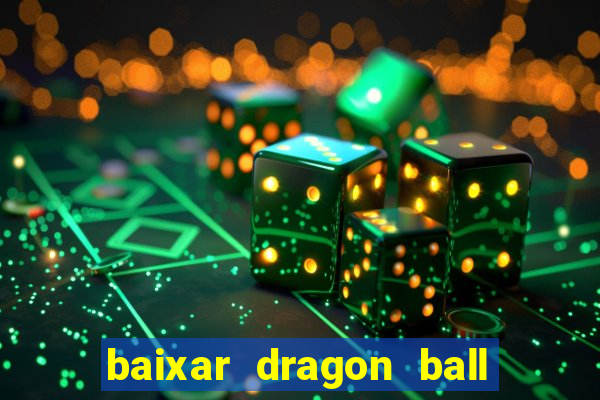 baixar dragon ball z dublado